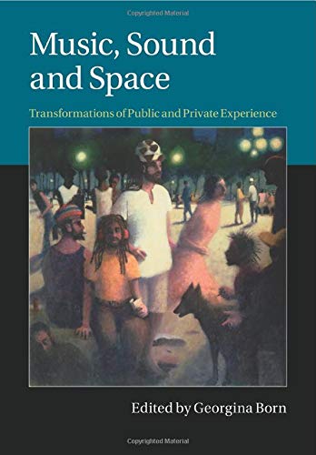 Georgina Born Music, Sound And Space, Transformations Of Public And Private Experience