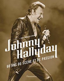 Johnny Hallyday 60 Ans De Scene Et De Passion Von Jean Francois Chenut