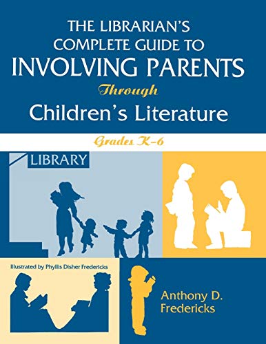 Librarian's Complete Guide to Involving Parents Through Children's Literature: Grades K-6