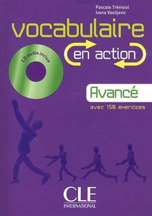 Vocabulaire en action, avancé : avec 150 exercices