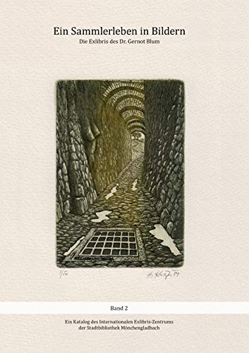 Ein Sammlerleben in Bildern: Die Exlibris des Dr. Gernot Blum, Band 2 (Schriften des Internationalen Exlibris-Zentrums, Band 11)