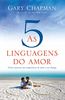 As Cinco Linguagens do Amor. Como Expressar Um Compromisso De Amor A Seu Cônjuge (Em Portuguese do Brasil)