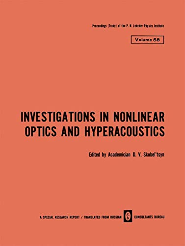 Investigations in Nonlinear Optics and Hyperacoustics / Issledovaniya po Nelineinoi Optike i Geperakustike / ???????????? ?? ?????????? ?????? ? ... Physics Institute Series, 58, Band 58)