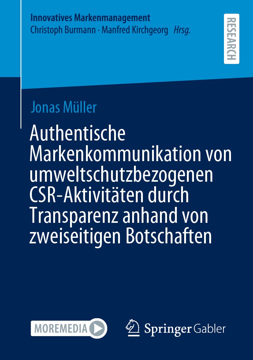 Authentische Markenkommunikation von umweltschutzbezogenen CSR-Aktivitäten durch Transparenz anhand von zweiseitigen Botschaften (Innovatives Markenmanagement)