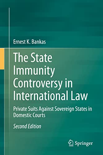 The State Immunity Controversy in International Law: Private Suits Against Sovereign States in Domestic Courts