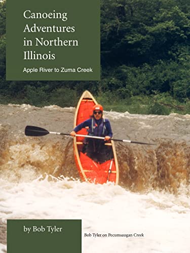 Bob Tyler Canoeing Adventures In Northern Illinois, Apple River To Zuma Creek