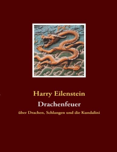 Drachenfeuer: über Drachen, Schlangen und die Kundalini
