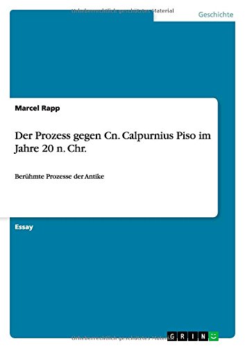 Der Prozess gegen Cn. Calpurnius Piso im Jahre 20 n. Chr: Berühmte Prozesse der Antike