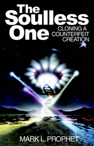 Prophet, Mark L. The Soulless One, Cloning A Counterfeit Creation
