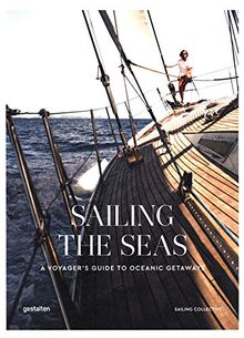 Sailing the seas : a voyager's guide to oceanic getaways