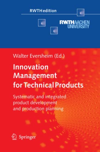 Innovation Management for Technical Products: Systematic and Integrated Product Development and Production Planning