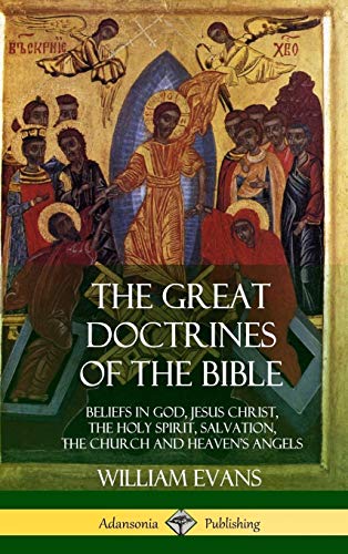 The Great Doctrines of the Bible: Beliefs in God, Jesus Christ, the Holy Spirit, Salvation, The Church and Heaven's Angels (Hardcover)