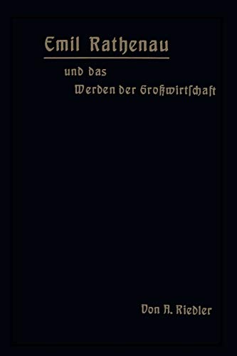 Emil Rathenau und Das Werden Der Großwirtschaft