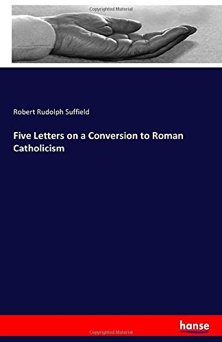 Five Letters on a Conversion to Roman Catholicism