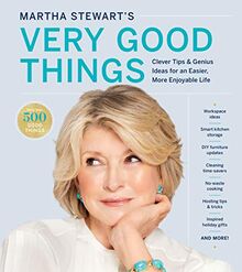 Martha Stewart's Very Good Things: Clever Tips & Genius Ideas for an Easier, More Enjoyable Life