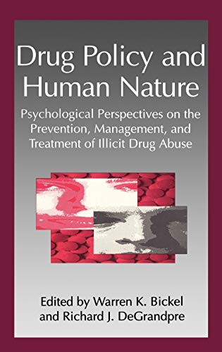 Drug Policy and Human Nature: Psychological Perspectives on the Prevention, Management, and Treatment of Illicit Drug Abuse (The Language of Science)