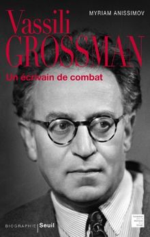 Vassili Grossman : Un écrivain de combat