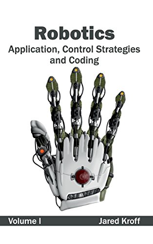 Robotics: Application, Control Strategies and Coding (Volume I)