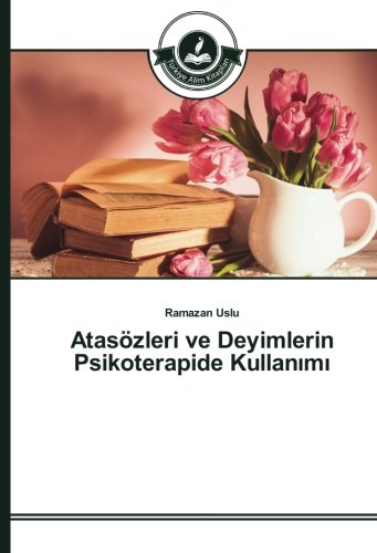 Atasözleri ve Deyimlerin Psikoterapide Kullanımı