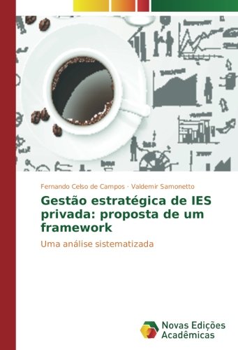 Gestão estratégica de IES privada: proposta de um framework: Uma análise sistematizada
