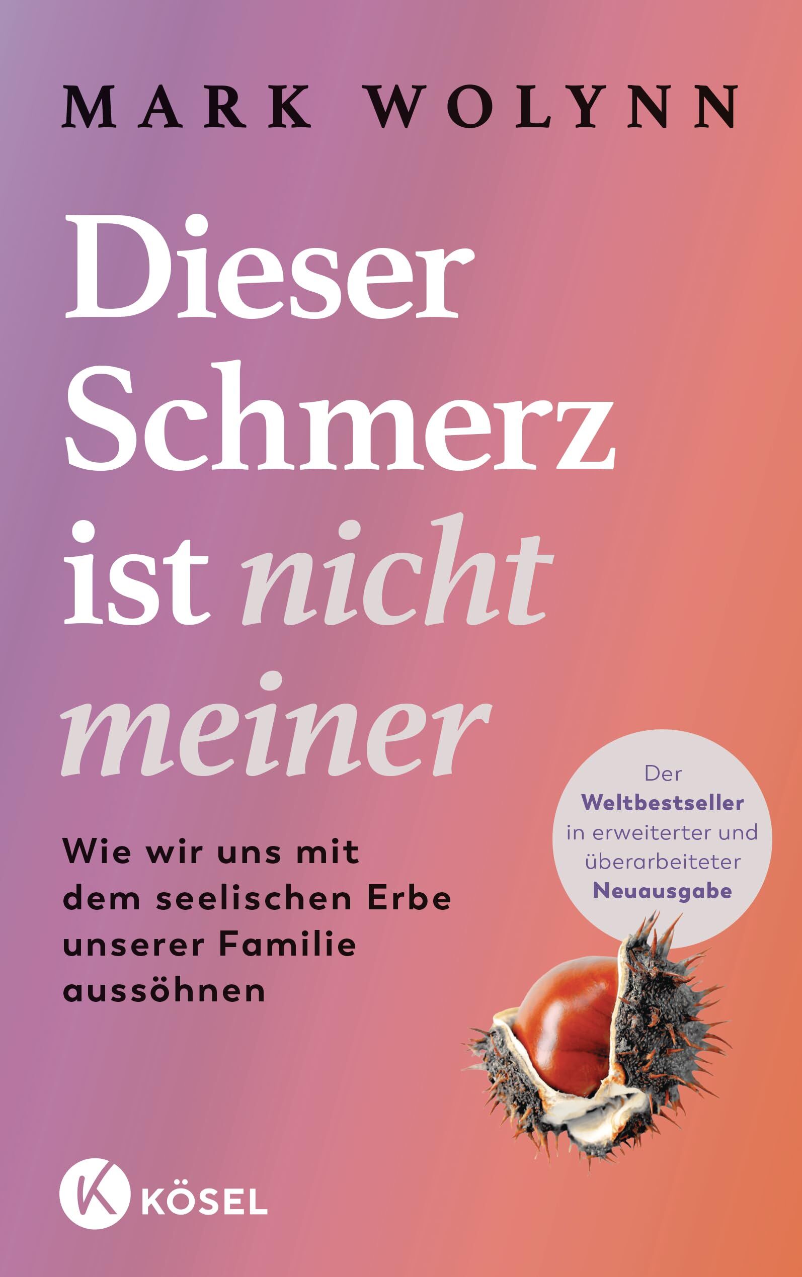 Wolynn, Mark: Dieser Schmerz ist nicht meiner