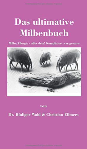 Das ultimative Milbenbuch: Milbe/Allergie - alles drin! Kompliziert war gestern