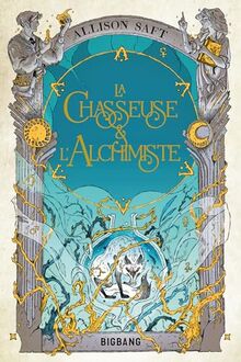 La chasseuse & l'alchimiste