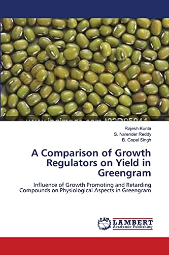 A Comparison of Growth Regulators on Yield in Greengram: Influence of Growth Promoting and Retarding Compounds on Physiological Aspects in Greengram