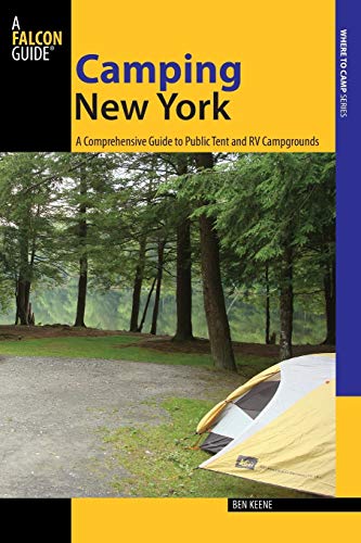 Camping New York: A Comprehensive Guide To Public Tent And Rv Campgrounds, First Edition (Where To Camp)