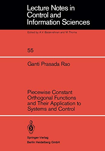 Piecewise Constant Orthogonal Functions and Their Application to Systems and Control (Lecture Notes in Control and Information Sciences, 55, Band 55)