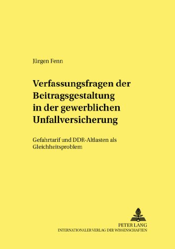 Verfassungsfragen der Beitragsgestaltung in der gewerblichen Unfallversicherung: Gefahrtarif und DDR-Altlasten als Gleichheitsproblem (Frankfurter Abhandlungen zum Sozialrecht)