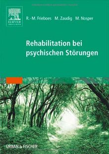 Rehabilitation bei psychischen Störungen: Nach Maßgaben der ICF und ICD-10