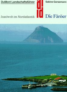 Die Färöer. Landschaftsführer. Inselwelt im Nordatlantik