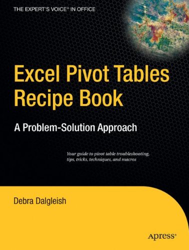 Excel 2007 Pivot Tables Recipe Book: A Problem-Solution Approach (Expert's Voice)