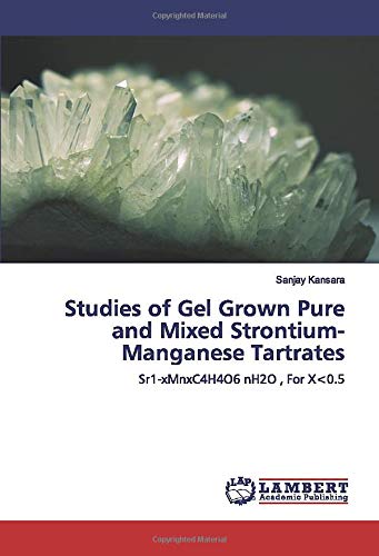 Studies of Gel Grown Pure and Mixed Strontium-Manganese Tartrates: Sr1-xMnxC4H4O6 nH2O , For X