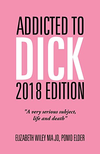 Addicted to Dick 2018 Edition: A Very Serious Subject, Life and Death