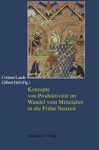 Konzepte von Produktivität im Wandel vom Mittelalter in die Frühe Neuzeit