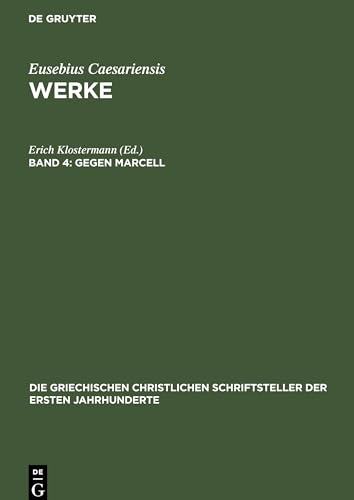 Gegen Marcell: Über die kirchliche Theologie. Die Fragmente Marcells (Die griechischen christlichen Schriftsteller der ersten Jahrhunderte)