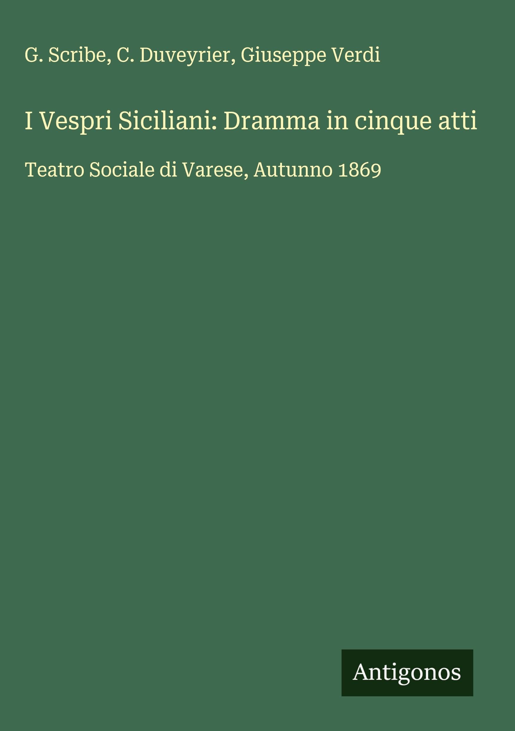 I Vespri Siciliani: Dramma in cinque atti: Teatro Sociale di Varese, Autunno 1869