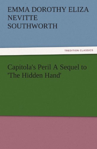 Capitola's Peril A Sequel to 'The Hidden Hand' (TREDITION CLASSICS)