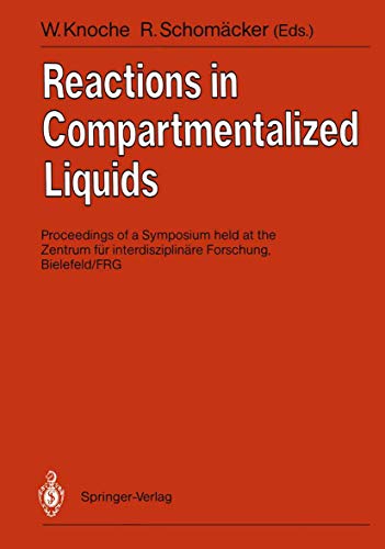 Reactions in Compartmentalized Liquids: Proceedings of a Symposium held at the Zentrum für interdisziplinäre Forschung, Bielefeld, F.R.G., ... Bielefeld/ FRG, September 11.–14, 1988