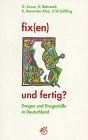 Fix(en) und fertig? Drogen und Drogenhilfe in Deutschland
