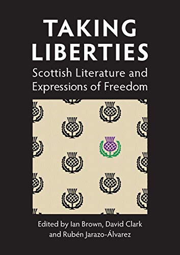 Taking Liberties: Scottish Literature and Expressions of Freedom (Occasional Papers)