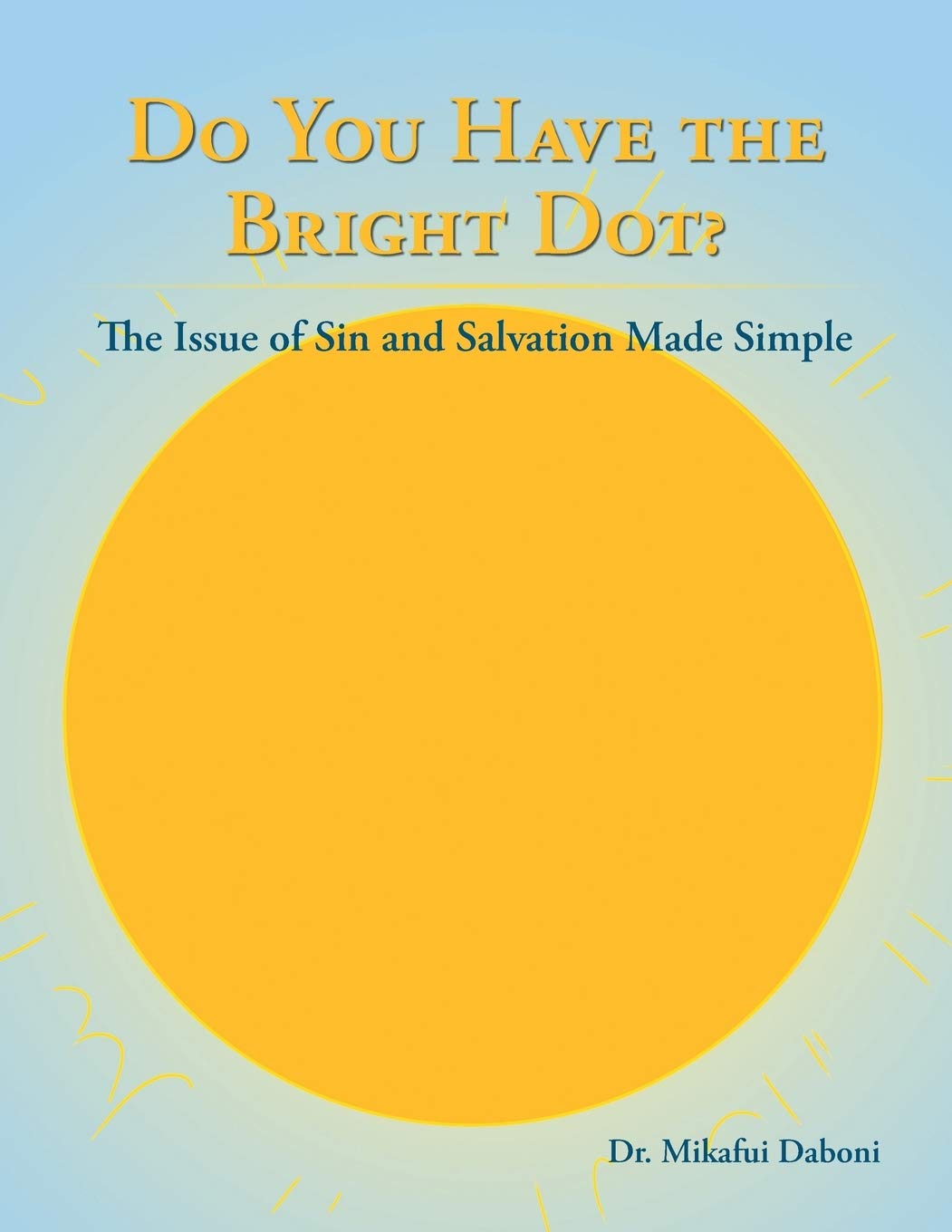 Do You Have the Bright Dot?: The Issue of Sin and Salvation Made Simple