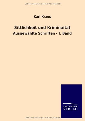 Sittlichkeit und Kriminaität: Ausgewählte Schriften - I. Band