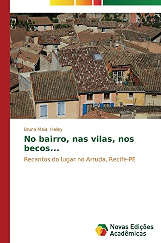 No bairro, nas vilas, nos becos...: Recantos do lugar no Arruda, Recife-PE