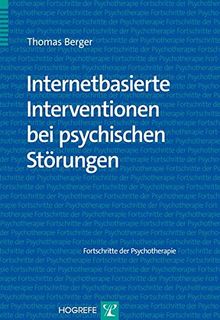 Internetbasierte Interventionen bei psychischen Störungen (Fortschritte der Psychotherapie)