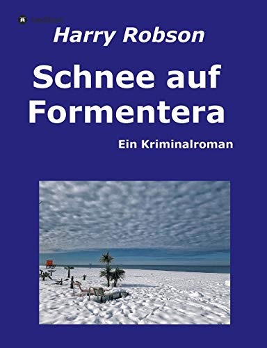 Schnee auf Formentera: Ein Kriminalroman