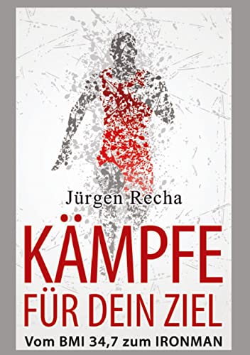 KÄMPFE FÜR DEIN ZIEL: Vom BMI 34,7 zum IRONMAN