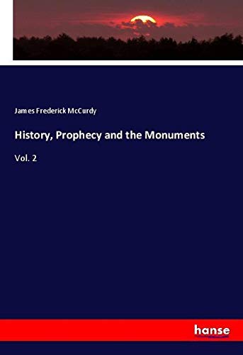 History, Prophecy and the Monuments: Vol. 2